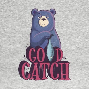 Good catch T-Shirt